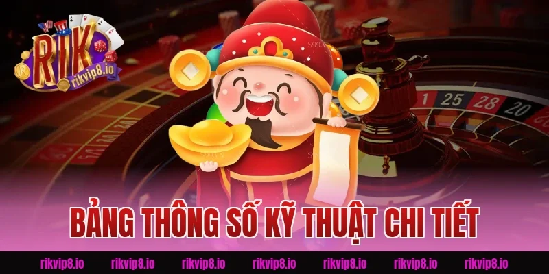 Bảng Thông Số Kỹ Thuật Chi Tiết