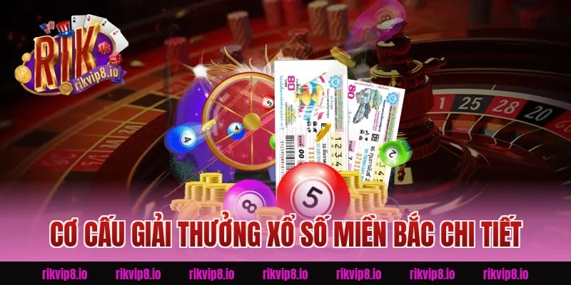 Cơ Cấu Giải Thưởng Xổ Số Miền Bắc Chi Tiết