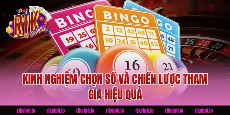 Kinh Nghiệm Chọn Số Và Chiến Lược Tham Gia Hiệu Quả