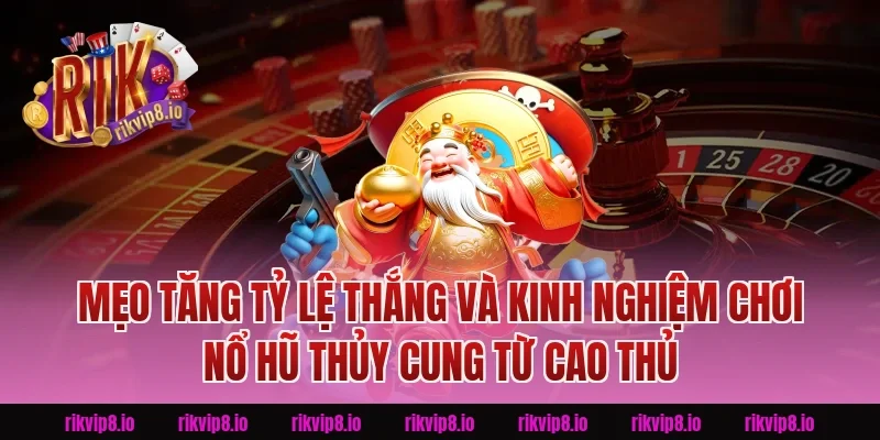Mẹo tăng tỷ lệ thắng và kinh nghiệm chơi Nổ Hũ Thủy Cung từ cao thủ