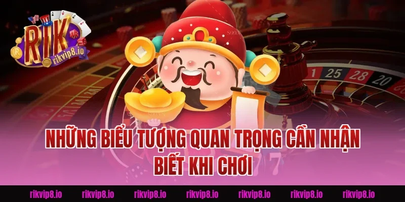 Những Biểu Tượng Quan Trọng Cần Nhận Biết Khi Chơi
