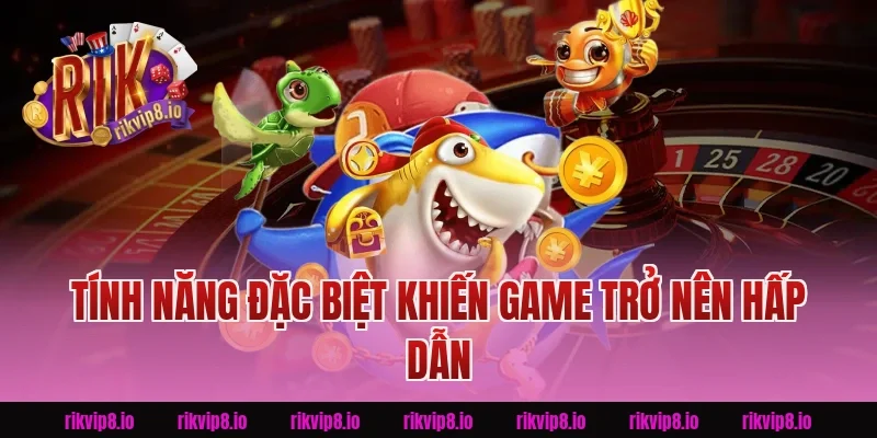 Tính Năng Đặc Biệt Khiến Game Trở Nên Hấp Dẫn